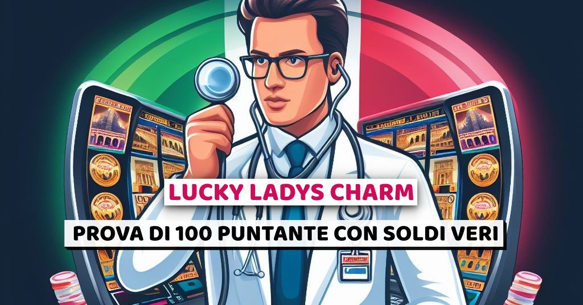 lucky ladys charm prova di 100 puntate, soldi veri, snai casino