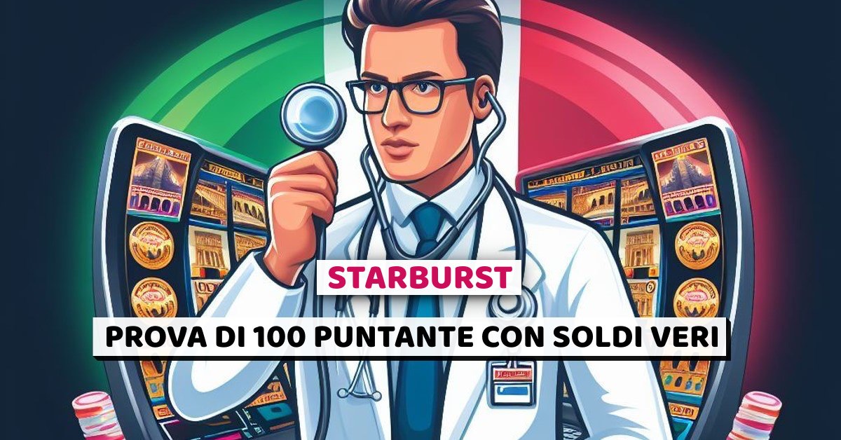 starburst, prova di 100 puntate, soldi veri, snai casino