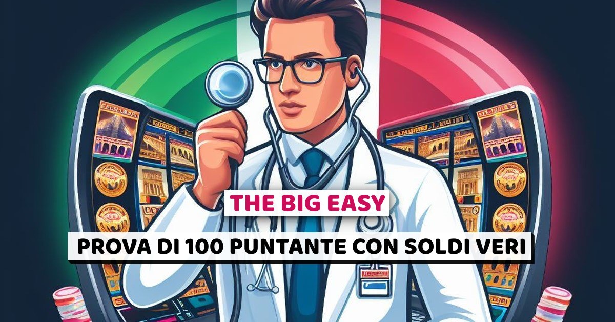 the big easy, prova di 100 puntate, soldi veri, snai casino